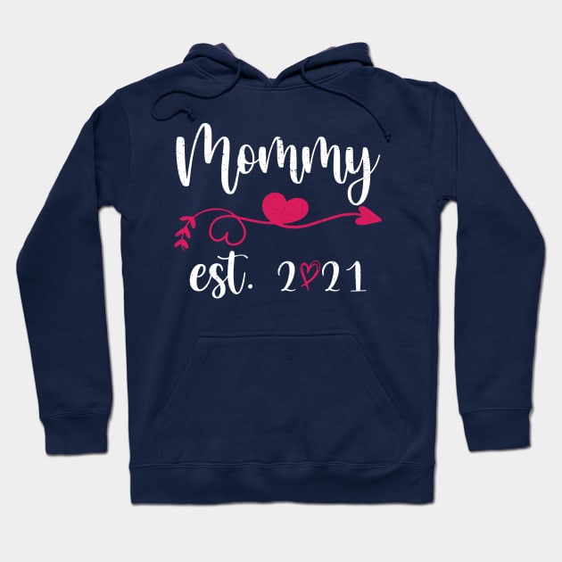 Mommy EST. 2021, celebrate mothers day 2021 Hoodie by FatTize